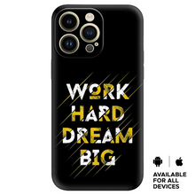 Load image into Gallery viewer, Work hard Dream Big Premium Embossed Mobile cover